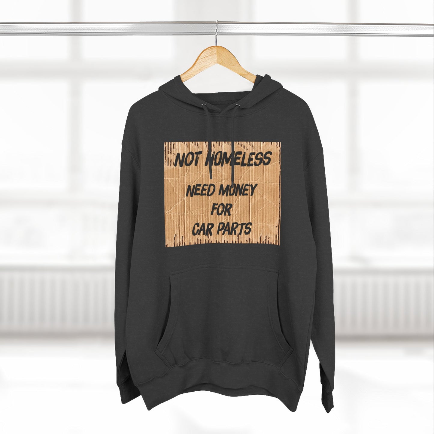 NOT HOMELESS: NEED MONEY FOR CAR PARTS - Hoodie