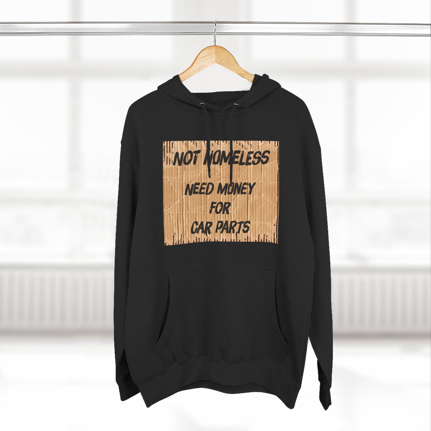 NOT HOMELESS: NEED MONEY FOR CAR PARTS - Hoodie